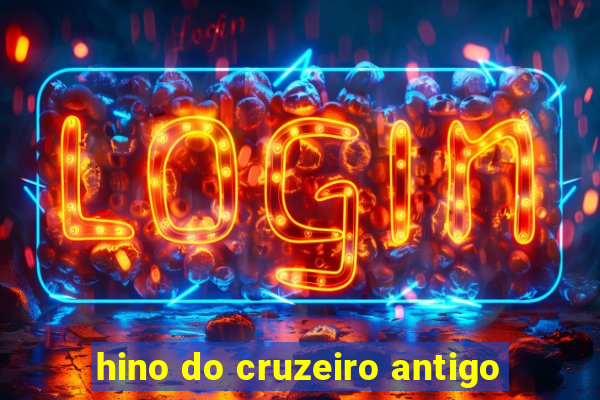 hino do cruzeiro antigo